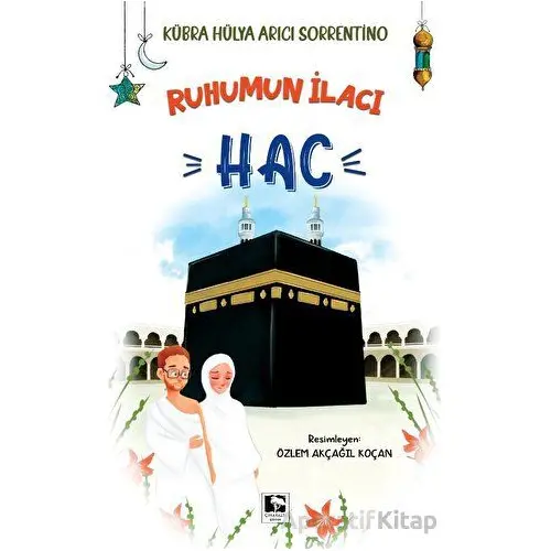 Ruhumun İlacı Hac - Kübra Hülya Arıcı Sorrentino - Çınaraltı Yayınları