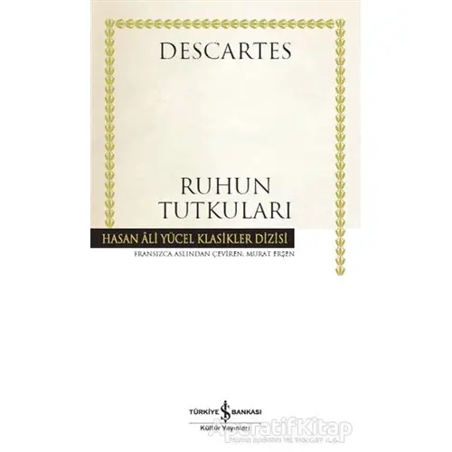 Ruhun Tutkuları - Rene Descartes - İş Bankası Kültür Yayınları