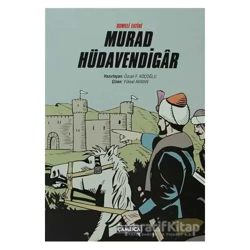 Rumeli Fatihi Murad Hüdavendigar - Özcan F. Koçoğlu - Çamlıca Basım Yayın