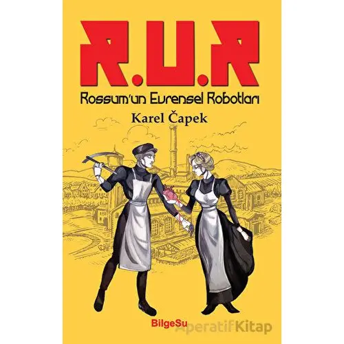 R.U.R Rossum’un Evrensel Robotları - Karel Capek - BilgeSu Yayıncılık