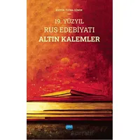 19. Yüzyıl Rus Edebiyatı Altın Kalemler - Kolektif - Nobel Akademik Yayıncılık