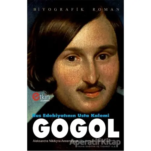 Rus Edebiyatının Usta Kalemi Gogol - Aleksandra N. Annenskaya - Etkin Yayınevi