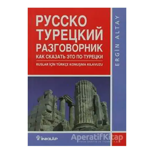 Ruslar İçin Türkçe Konuşma Kılavuzu - Ergin Altay - İnkılap Kitabevi