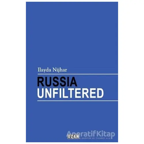 Russia Unfiltered - İlayda Nijhar - Ozan Yayıncılık