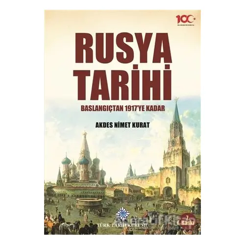 Rusya Tarihi : Başlangıçtan 1917ye Kadar - Akdes Nimet Kurat - Türk Tarih Kurumu Yayınları