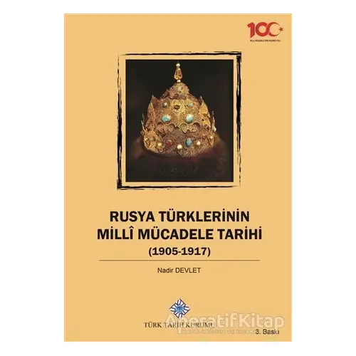 Rusya Türklerinin Milli Mücadele Tarihi (1905-1917) - Nadir Devlet - Türk Tarih Kurumu Yayınları