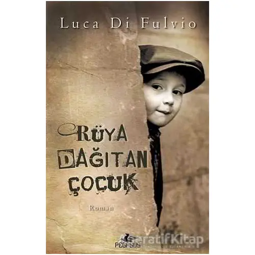 Rüya Dağıtan Çocuk - Luca Di Fulvio - Pegasus Yayınları