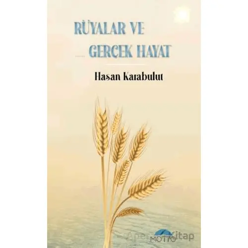 Rüyalar ve Gerçek Hayat - Hasan Karabulut - Motto Yayınları