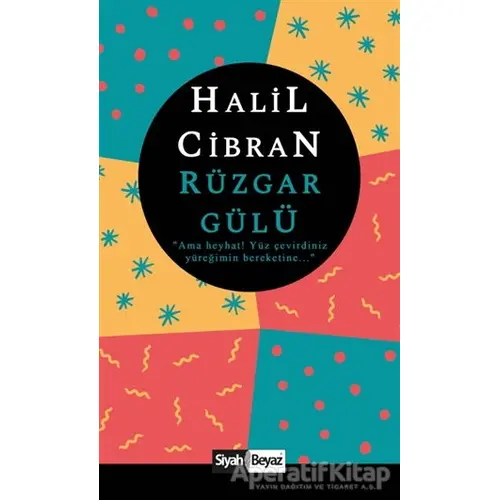 Rüzgar Gülü - Halil Cibran - Siyah Beyaz Yayınları