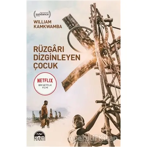 Rüzgarı Dizginleyen Çocuk - William Kamkwamba - Martı Yayınları