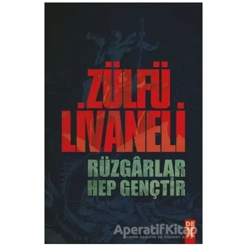 Rüzgarlar Hep Gençtir - Zülfü Livaneli - Dex Yayınevi