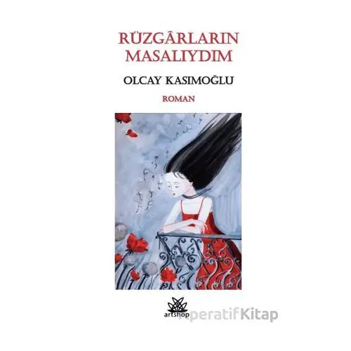 Rüzgarların Masalıydım - Olcay Kasımoğlu - Artshop Yayıncılık