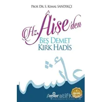 Hz. Aişeden Beş Demet Kırk Hadis - S. Kemal Sandıkçı - Ensar Neşriyat