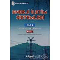 Enerji İletim Sistemleri Cilt 2 Kısım 2 - Selim Ay - Birsen Yayınevi