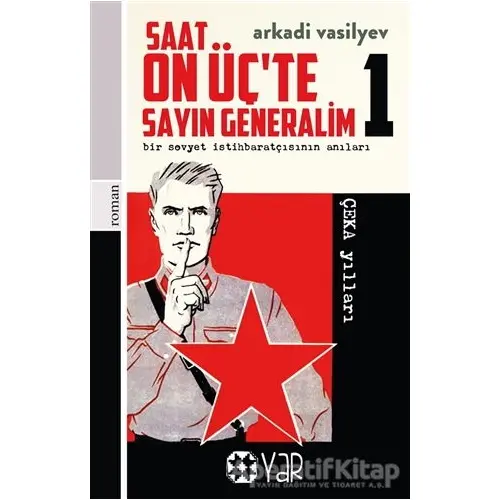 Saat On Üç’te Sayın Generalim 1 - Bir Sovyet İstihbaratçısının Anıları