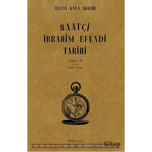 Saatçi İbrahim Efendi Tarihi - Elvan Kaya Aksarı - Vacilando Kitap