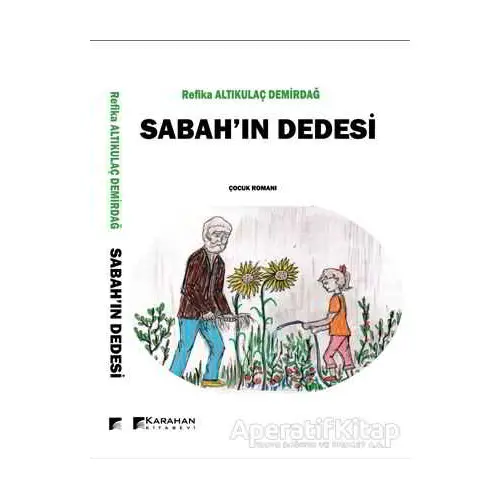 Sabahın Dedesi - Refika Altıkulaç Demirdağ - Karahan Kitabevi