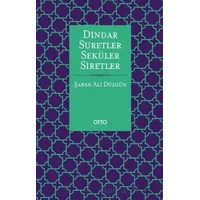 Dindar Suretler Seküler Siretler - Şaban Ali Düzgün - Otto Yayınları