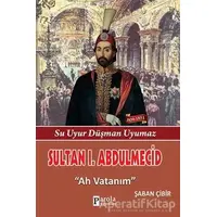 Sultan 1. Abdülmecid - Şaban Çibir - Parola Yayınları