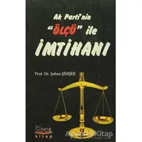 Ak Partinin Ölçü ile İmtihanı - Şaban Şimşek - Barış Kitap