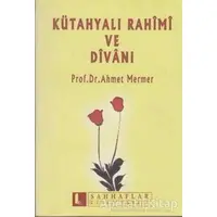 Kütahyalı Rahimi ve Divanı - Ahmet Mermer - Sahhaflar Kitap Sarayı
