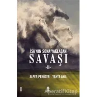 İsanın Sona Yaklaşan Savaşı 2 - Yahya Anıl - Roza Yayınevi