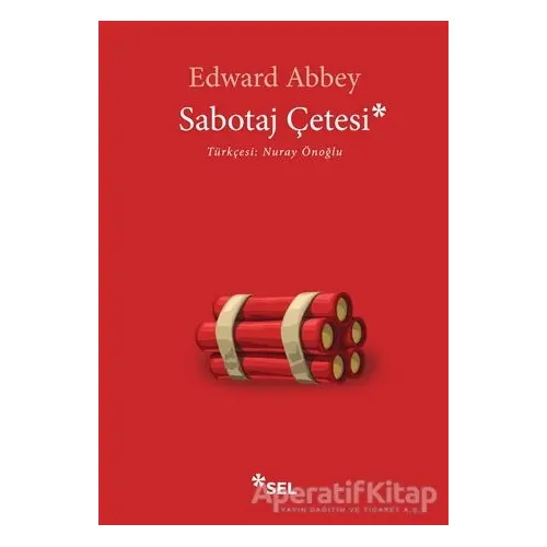 Sabotaj Çetesi - Edward Abbey - Sel Yayıncılık