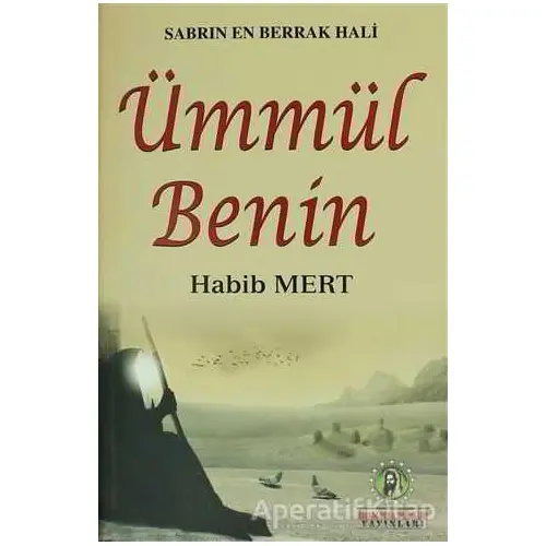 Sabrın En Berrak Hali Ümmül Benin - Habib Mert - İmam Rıza Dergahı Yayınları