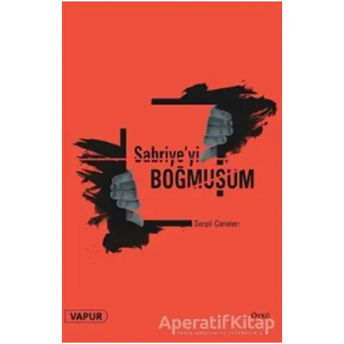 Sabriyeyi Boğmuşum - Serpil Canalan - Vapur Yayınları