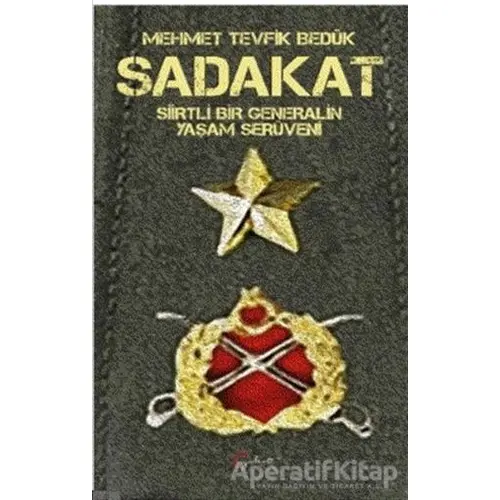 Sadakat - Siirtli Bir Generalin Yaşam Serüveni - Mehmet Tevfik Bedük - Galeati Yayıncılık