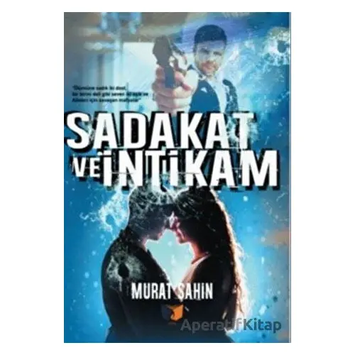 Sadakat ve İntikam - Murat Şahin - Ateş Yayınları