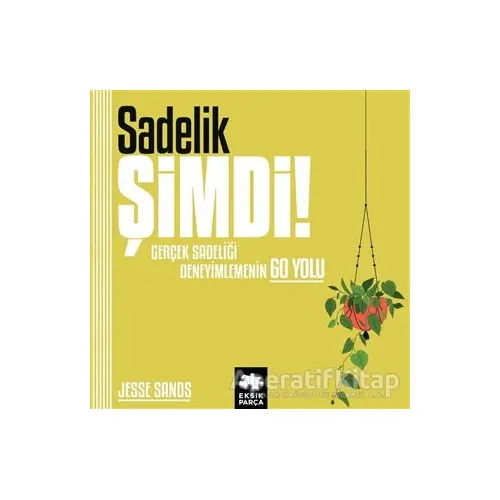 Sadelik Şimdi! - Jesse Sands - Eksik Parça Yayınları