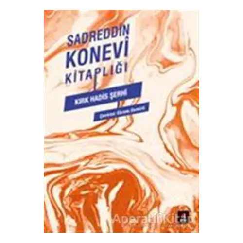 Sadreddin Konevi Kitaplığı - Kırk Hadis Şerhi - Sadreddin Konevi - Kapı Yayınları