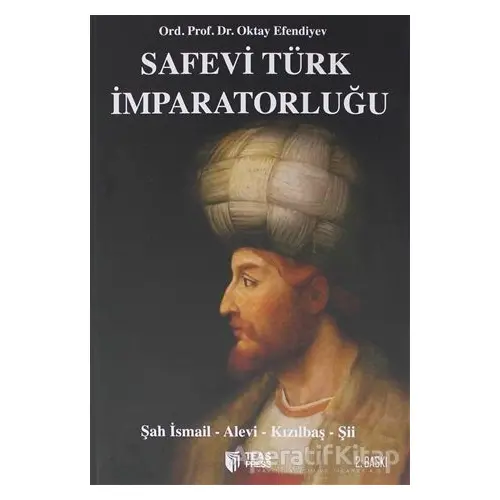 Safevi Türk İmparatorluğu - Oktay Efendiyev - Teas Press - Misyon Kitapları
