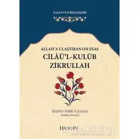 Allah’a Ulaştıran On Esas: Cilaü’l - Kulub Zikrullah - İbrahim Hakkı Erzurumi - Hacegan Yayıncılık