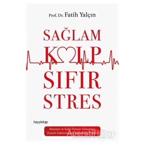 Sağlam Kalp Sıfır Stres - Fatih Yalçınkaya - Hayykitap