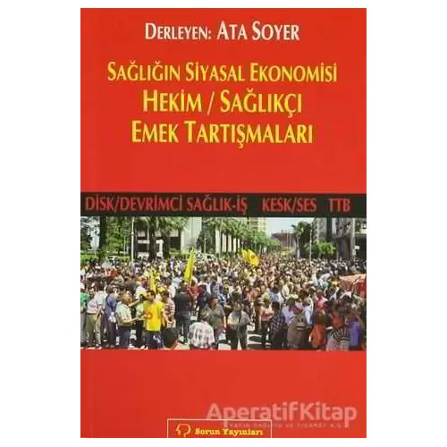 Sağlığın Siyasal Ekonomisi - Hekim / Sağlıkçı Emek Tartışmaları - Derleme - Sorun Yayınları