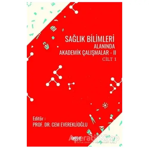 Sağlık Bilimleri Alanında Akademik Çalışmalar - 2 Cilt 1 - Cem Evereklioğlu - Gece Kitaplığı