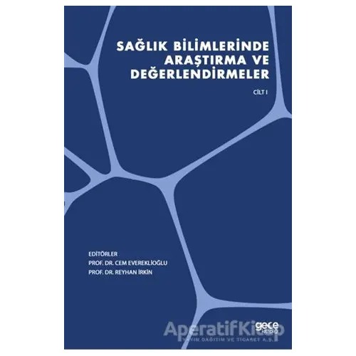 Sağlık Bilimlerinde Araştırma ve Değerlendirmeler Cilt 1 - Reyhan İrkin - Gece Kitaplığı