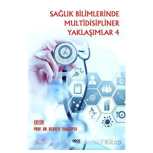 Sağlık Bilimlerinde Multidisipliner Yaklaşımlar 4 - Bedriye Tunçsiper - Gece Kitaplığı