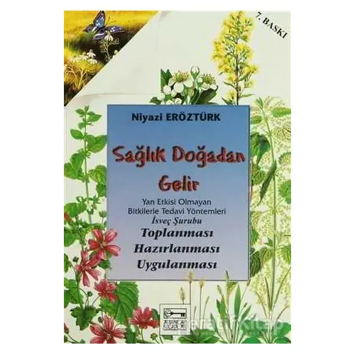 Sağlık Doğadan Gelir - Niyazi Eröztürk - Anahtar Kitaplar Yayınevi