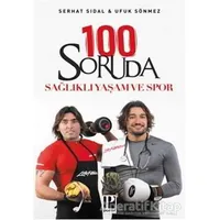 100 Soruda Sağlıklı Yaşam ve Spor - Serhat Sıdal - Pozitif Yayınları