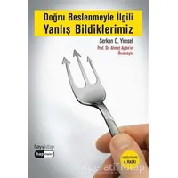 Doğru Beslenmeyle İlgili Yanlış Bildiklerimiz - Serkan O. Yimsel - Hayykitap