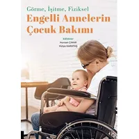 Görme, İşitme, Fiziksel Engelli Annelerin Çocuk Bakımı - Kolektif - Akademisyen Kitabevi