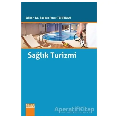 Sağlık Turizmi - Saadet Pınar Temizkan - Detay Yayıncılık