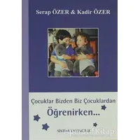 Çocuklar Bizden Biz Çocuklardan Öğrenirken - Kadir Özer - Sistem Yayıncılık