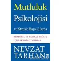 Mutluluk Psikolojisi ve Stresle Başa Çıkma - Nevzat Tarhan - Timaş Yayınları