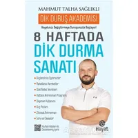 8 Haftada Dik Durma Sanatı - Mahmut Talha Sağlıklı - Hayat Yayınları