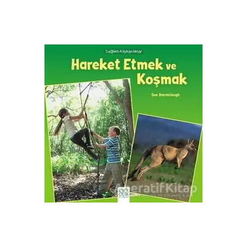 Sağlıklı Alışkanlıklar - Hareket Etmek ve Koşmak - Sue Barraclough - 1001 Çiçek Kitaplar