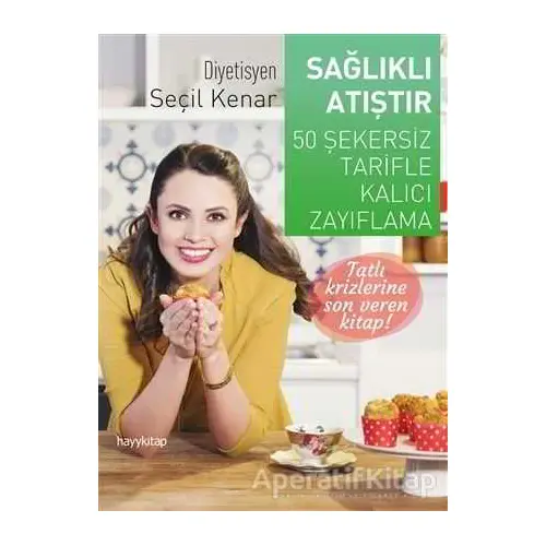 Sağlıklı Atıştır - Seçil Kenar - Hayykitap